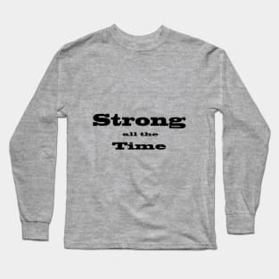 Strong All The Time Long Sleeve T-Shirt